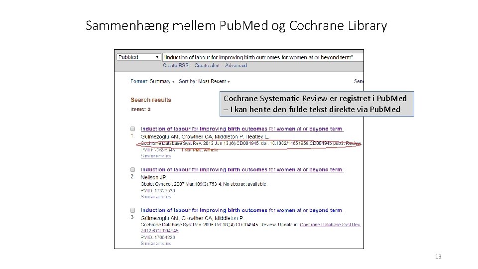 Sammenhæng mellem Pub. Med og Cochrane Library Cochrane Systematic Review er registret i Pub.