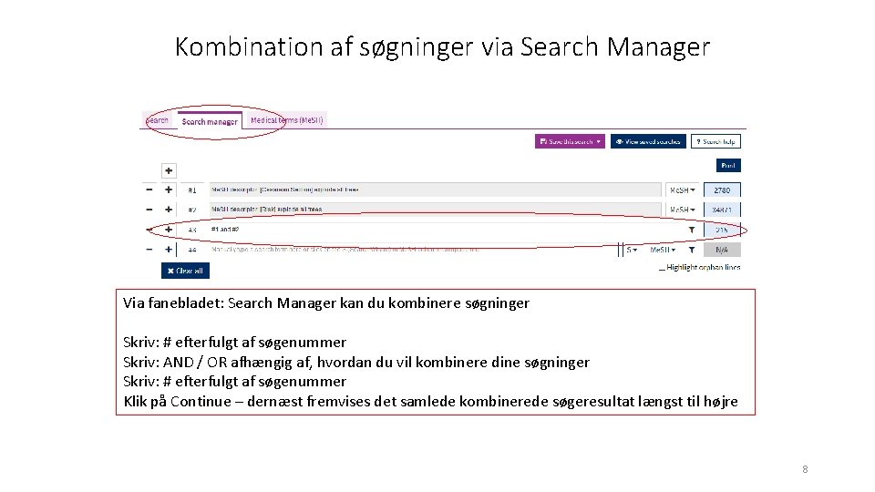 Kombination af søgninger via Search Manager Via fanebladet: Search Manager kan du kombinere søgninger