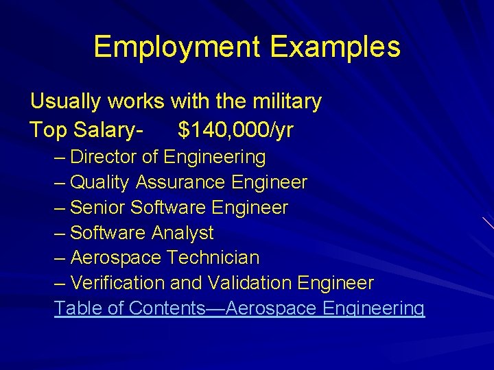 Employment Examples Usually works with the military Top Salary$140, 000/yr – Director of Engineering
