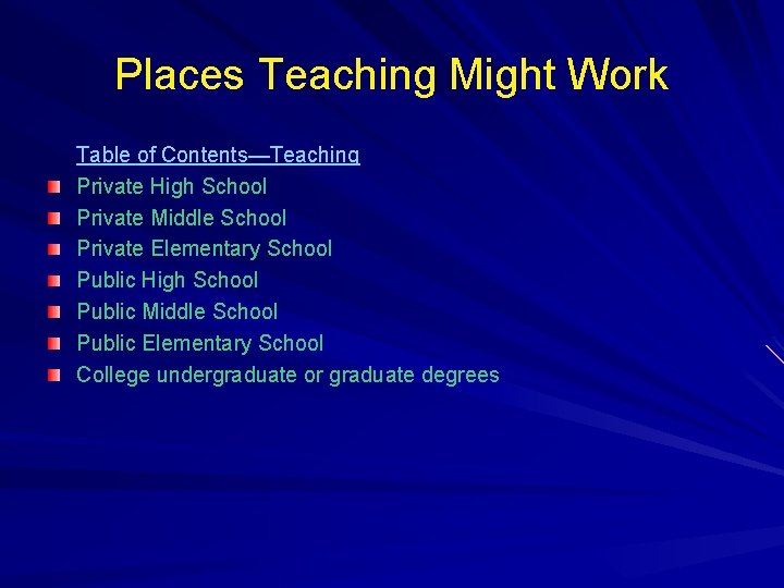Places Teaching Might Work Table of Contents—Teaching Private High School Private Middle School Private