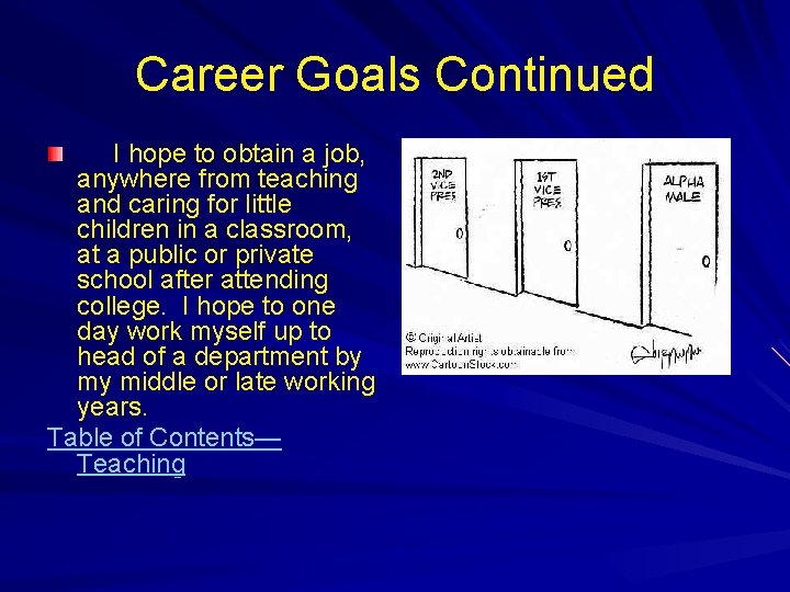 Career Goals Continued I hope to obtain a job, anywhere from teaching and caring