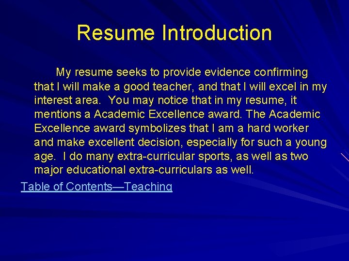 Resume Introduction My resume seeks to provide evidence confirming that I will make a