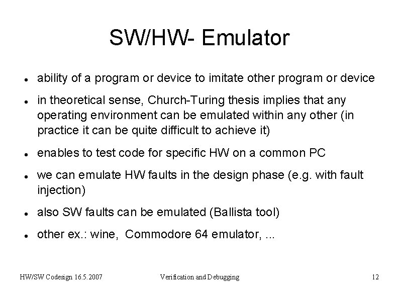 SW/HW- Emulator ability of a program or device to imitate other program or device