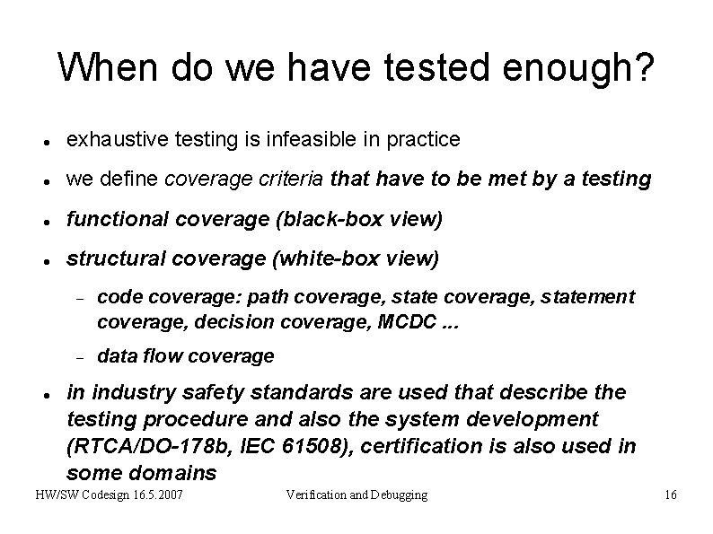 When do we have tested enough? exhaustive testing is infeasible in practice we define