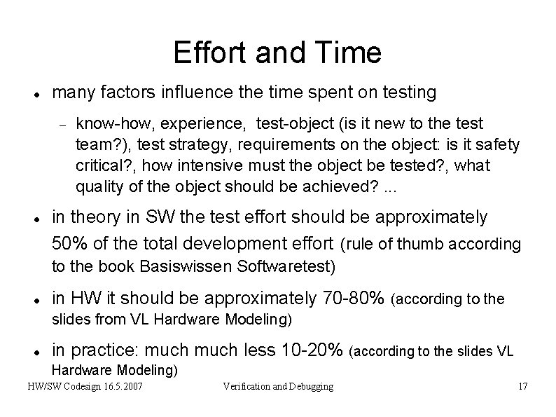 Effort and Time many factors influence the time spent on testing know-how, experience, test-object