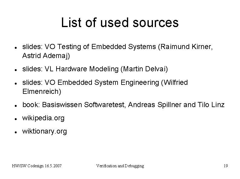 List of used sources slides: VO Testing of Embedded Systems (Raimund Kirner, Astrid Ademaj)