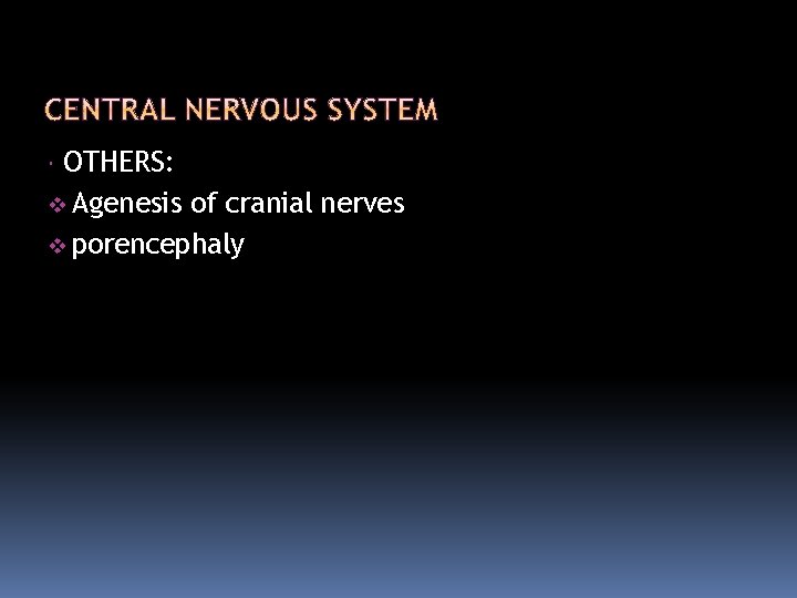 OTHERS: Agenesis of cranial nerves porencephaly 