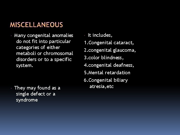  Many congenital anomalies do not fit into particular categories of either metaboli or