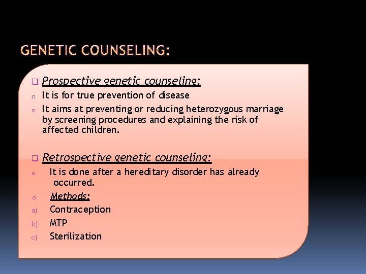  Prospective genetic counseling: o o It is for true prevention of disease It