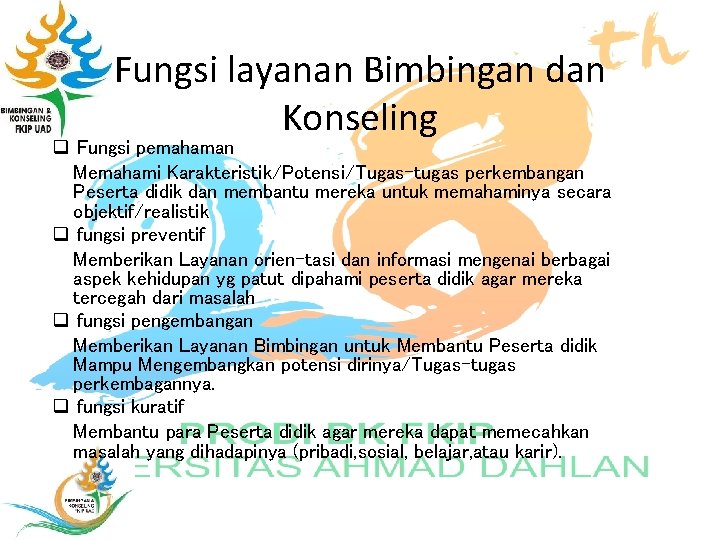 Fungsi layanan Bimbingan dan Konseling q Fungsi pemahaman Memahami Karakteristik/Potensi/Tugas-tugas perkembangan Peserta didik dan