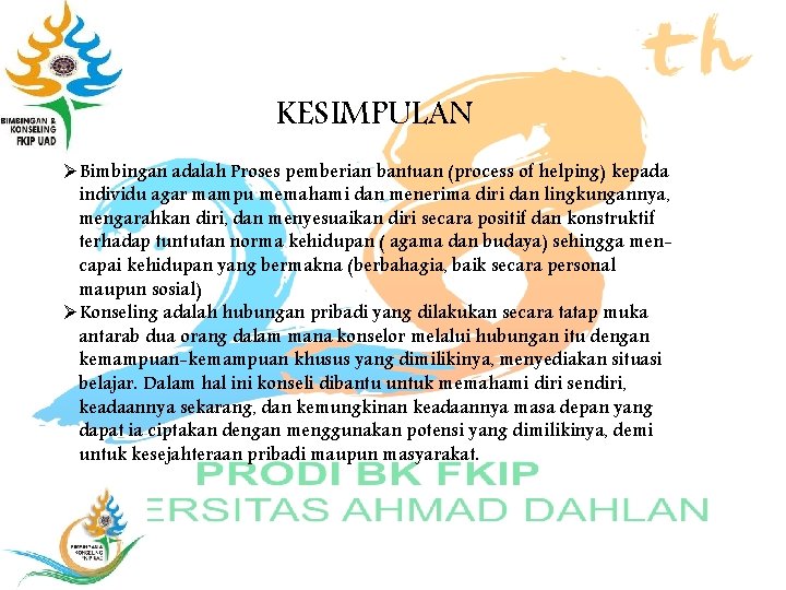 KESIMPULAN ØBimbingan adalah Proses pemberian bantuan (process of helping) kepada individu agar mampu memahami