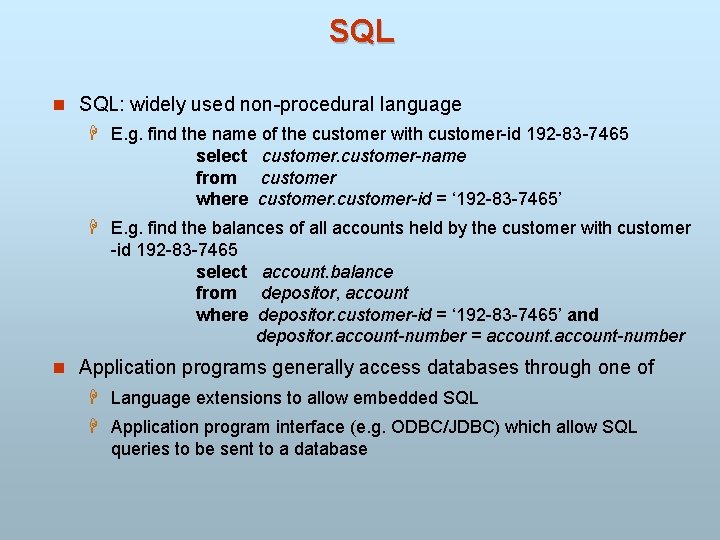 SQL n SQL: widely used non-procedural language H E. g. find the name of