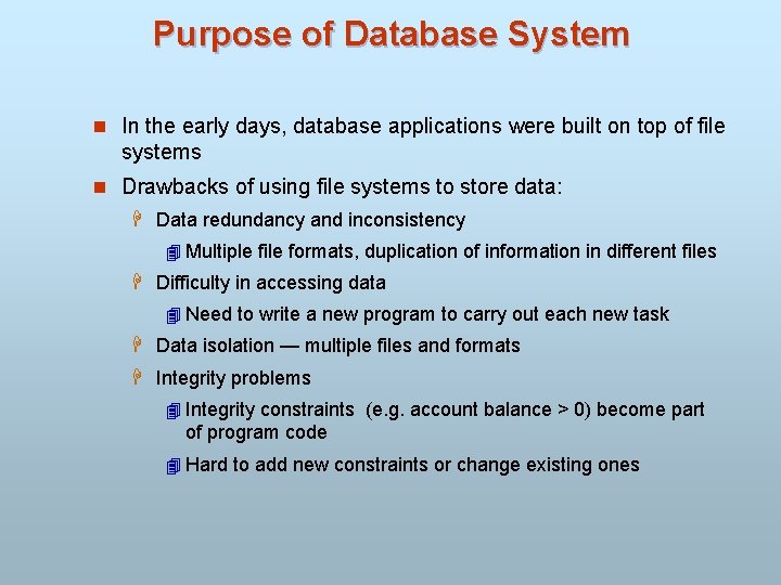 Purpose of Database System n In the early days, database applications were built on