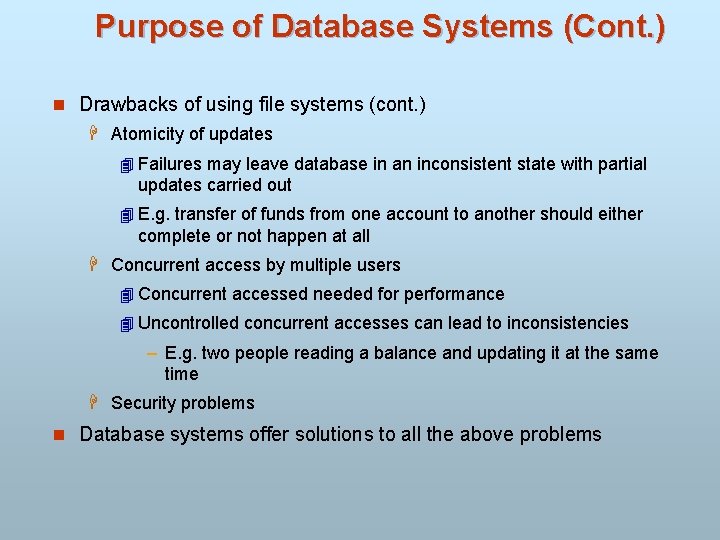 Purpose of Database Systems (Cont. ) n Drawbacks of using file systems (cont. )