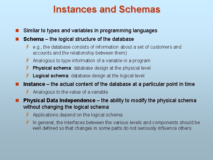 Instances and Schemas n Similar to types and variables in programming languages n Schema