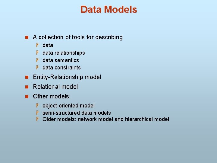 Data Models n A collection of tools for describing H data relationships H data