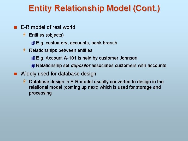 Entity Relationship Model (Cont. ) n E-R model of real world H Entities (objects)
