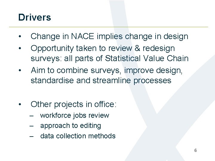 Drivers • • Change in NACE implies change in design Opportunity taken to review