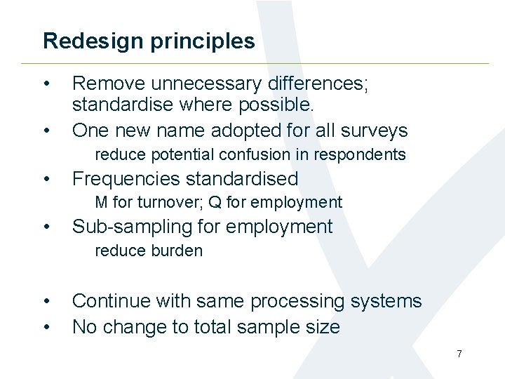 Redesign principles • • Remove unnecessary differences; standardise where possible. One new name adopted