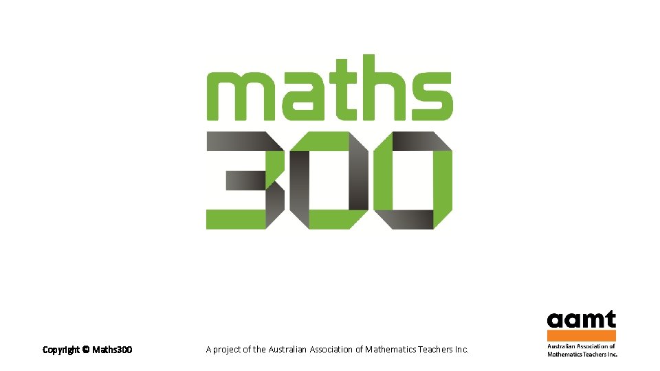 Copyright © Maths 300 A project of the Australian Association of Mathematics Teachers Inc.