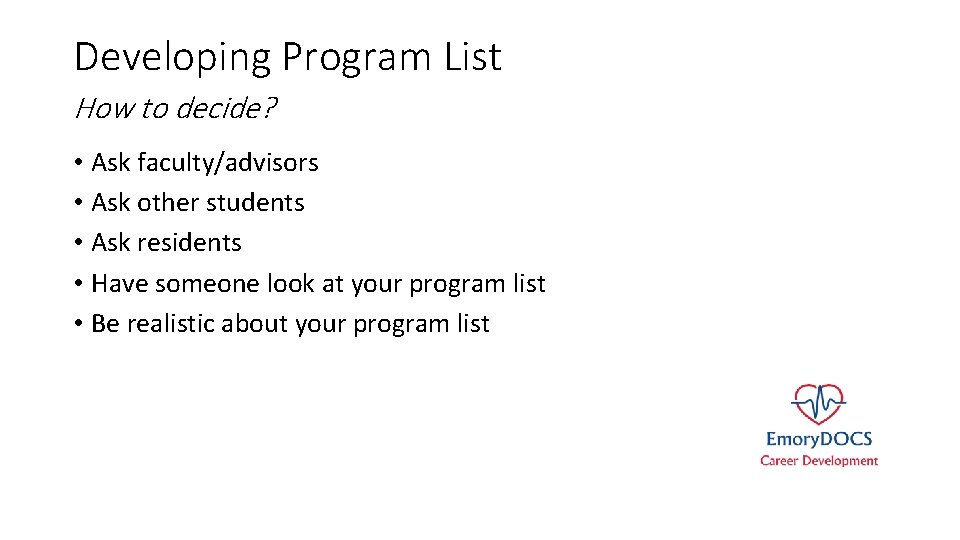 Developing Program List How to decide? • Ask faculty/advisors • Ask other students •