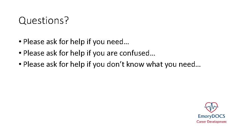 Questions? • Please ask for help if you need… • Please ask for help