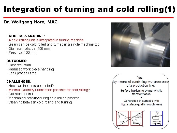 Integration of turning and cold rolling(1) Dr. Wolfgang Horn, MAG PROCESS & MACHINE: •