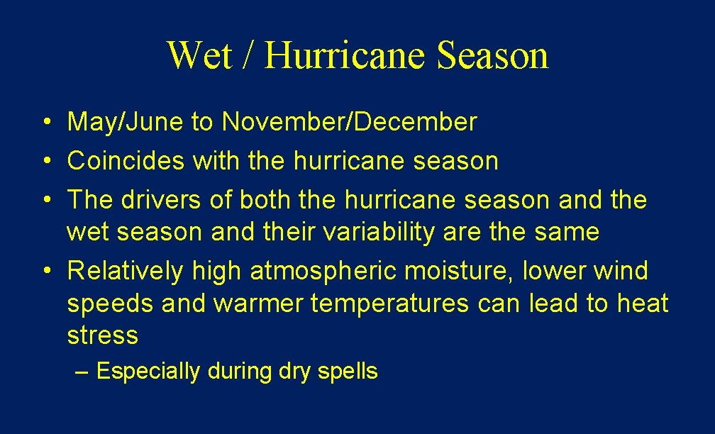 Wet / Hurricane Season • May/June to November/December • Coincides with the hurricane season