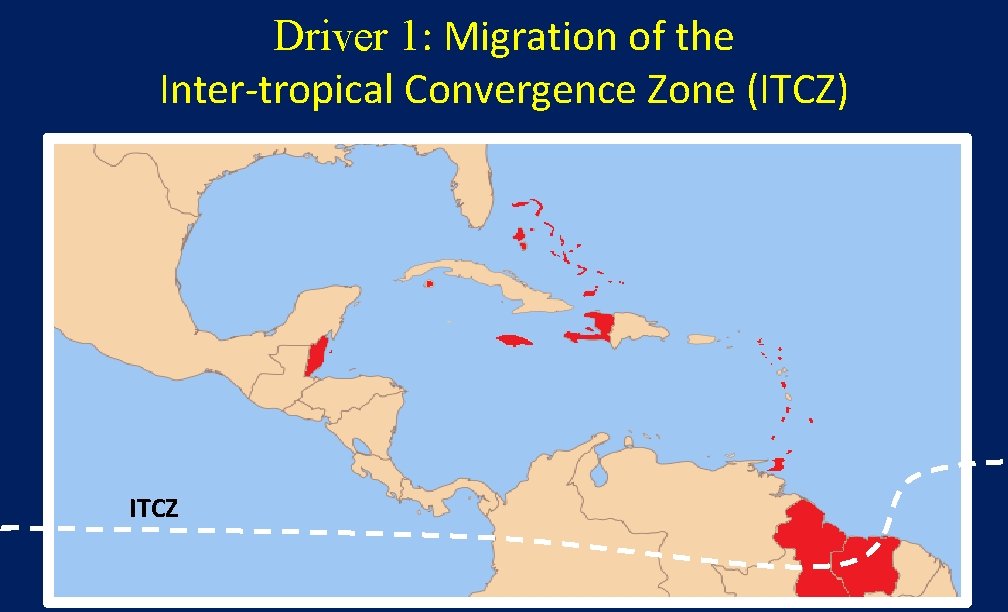 Driver 1: Migration of the Inter-tropical Convergence Zone (ITCZ) ITCZ 