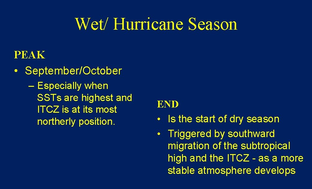 Wet/ Hurricane Season PEAK • September/October – Especially when SSTs are highest and ITCZ