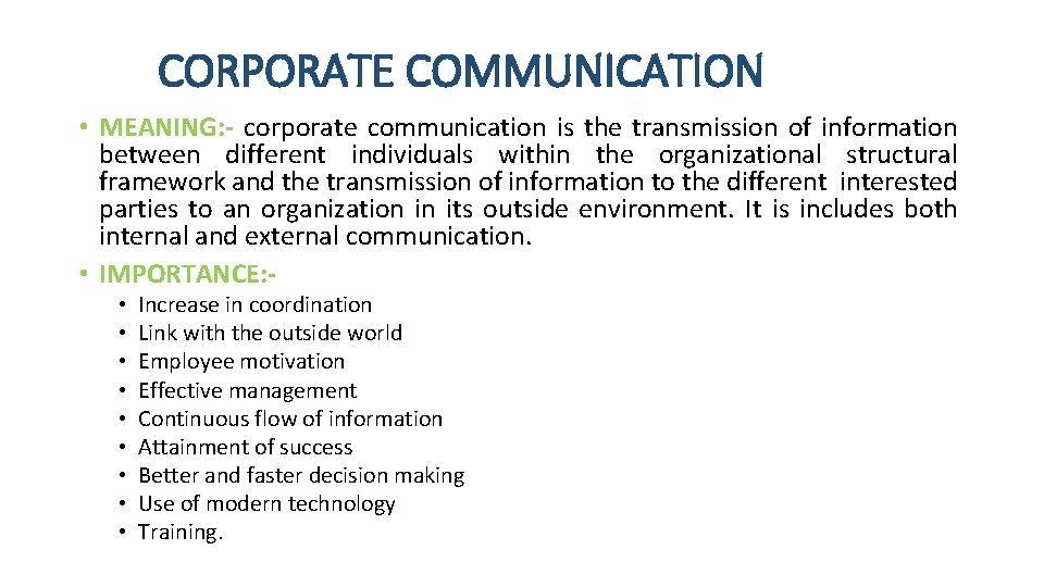 CORPORATE COMMUNICATION • MEANING: - corporate communication is the transmission of information between different