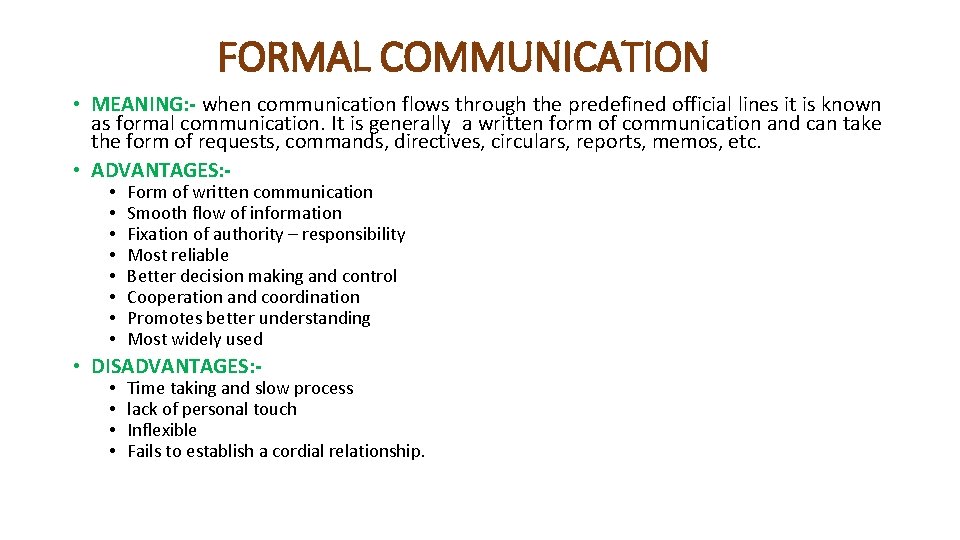 FORMAL COMMUNICATION • MEANING: - when communication flows through the predefined official lines it