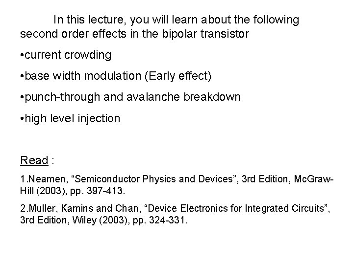 In this lecture, you will learn about the following second order effects in the