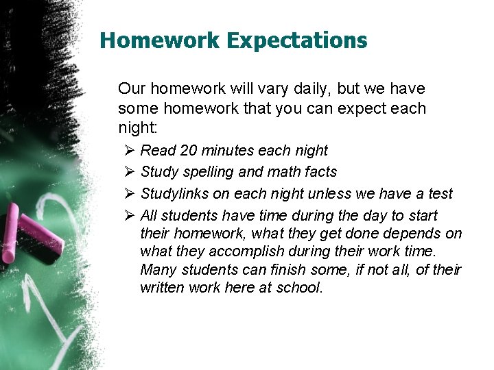 Homework Expectations Our homework will vary daily, but we have some homework that you