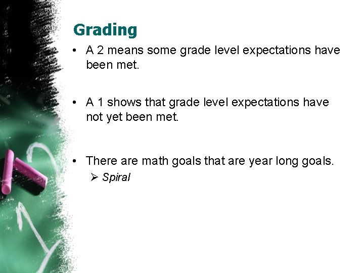 Grading • A 2 means some grade level expectations have been met. • A