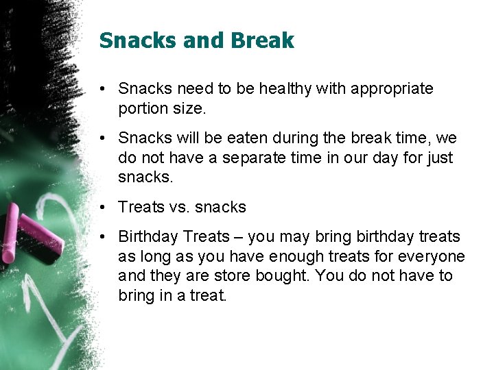 Snacks and Break • Snacks need to be healthy with appropriate portion size. •