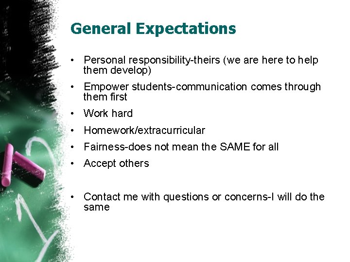 General Expectations • Personal responsibility-theirs (we are here to help them develop) • Empower