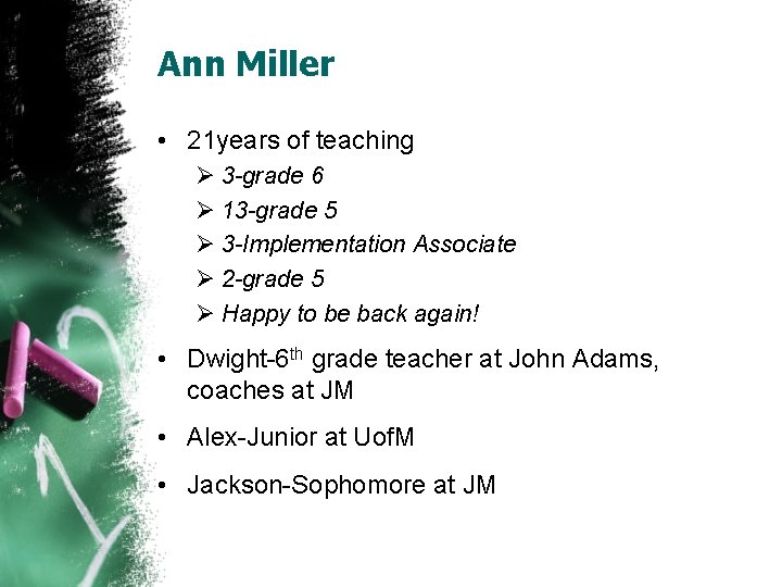 Ann Miller • 21 years of teaching Ø 3 -grade 6 Ø 13 -grade