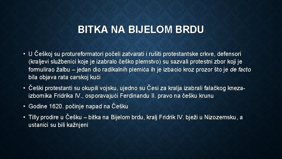 BITKA NA BIJELOM BRDU • U Češkoj su protureformatori počeli zatvarati i rušiti protestantske