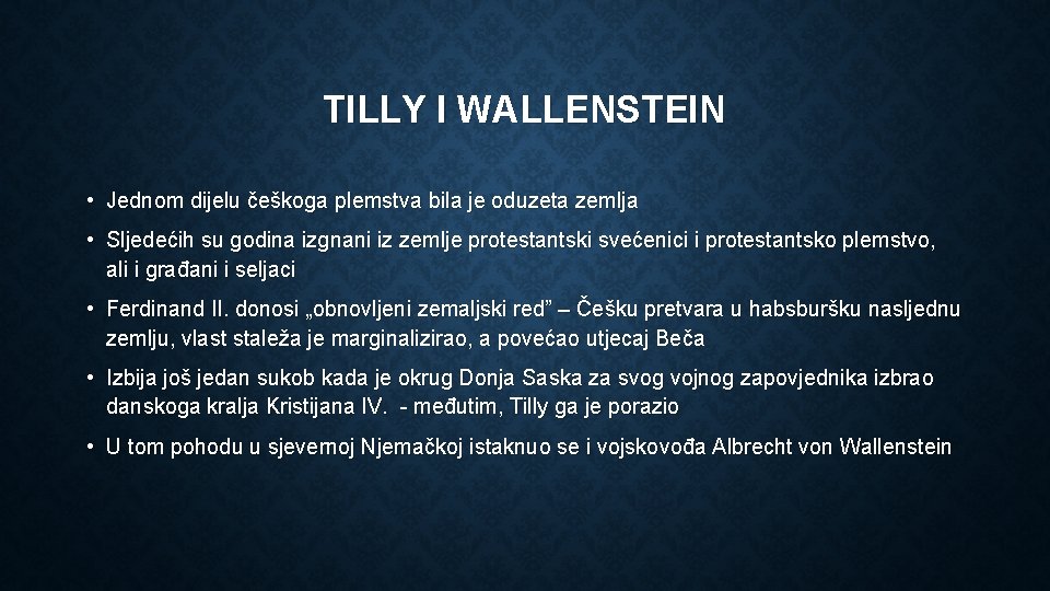 TILLY I WALLENSTEIN • Jednom dijelu češkoga plemstva bila je oduzeta zemlja • Sljedećih