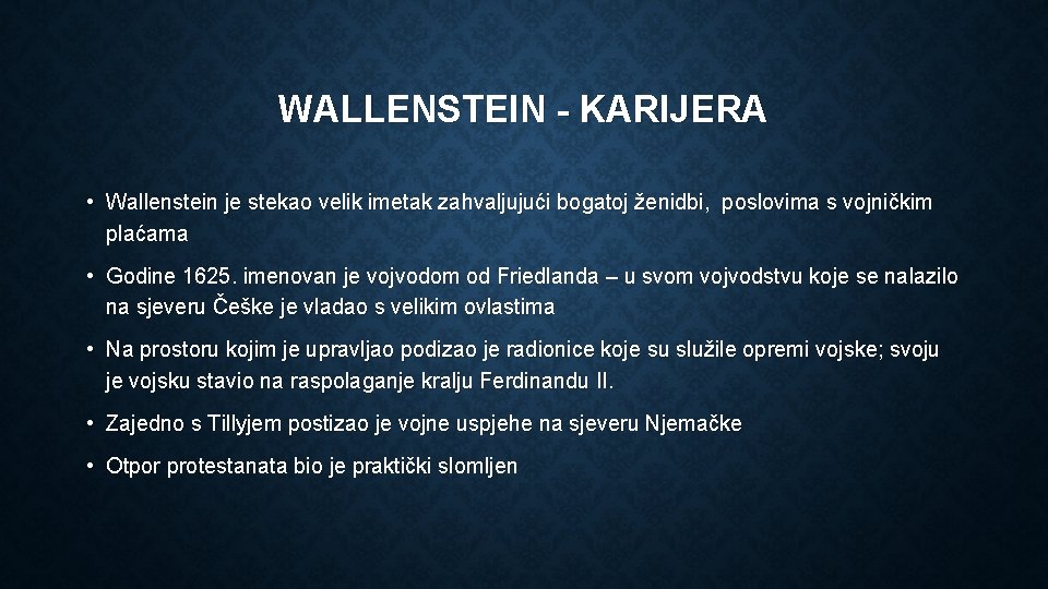 WALLENSTEIN - KARIJERA • Wallenstein je stekao velik imetak zahvaljujući bogatoj ženidbi, poslovima s