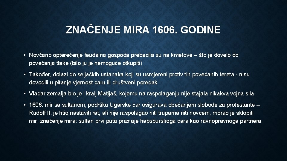 ZNAČENJE MIRA 1606. GODINE • Novčano opterećenje feudalna gospoda prebacila su na kmetove –