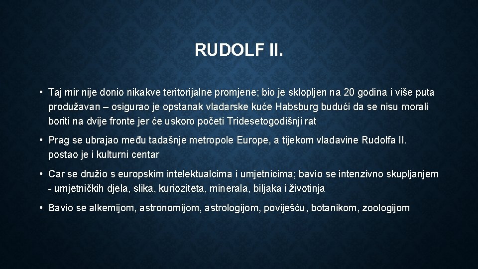 RUDOLF II. • Taj mir nije donio nikakve teritorijalne promjene; bio je sklopljen na