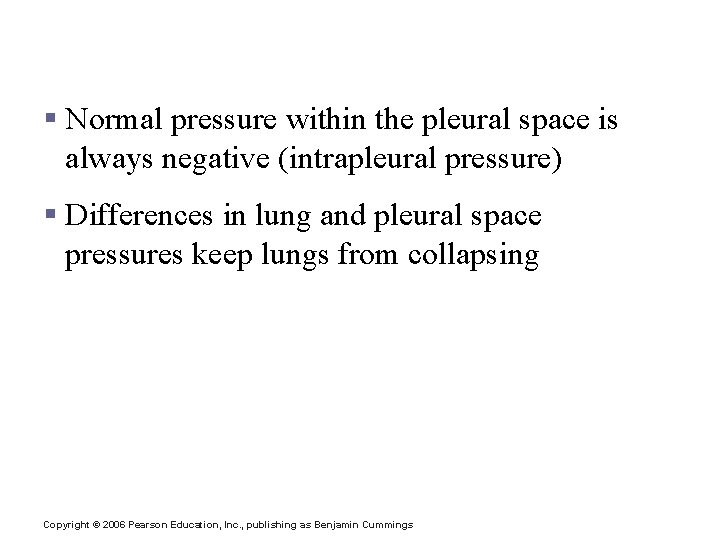 Pressure Differences in the Thoracic Cavity § Normal pressure within the pleural space is