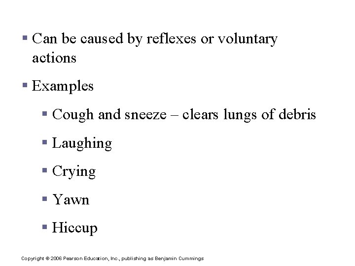 Nonrespiratory Air Movements § Can be caused by reflexes or voluntary actions § Examples