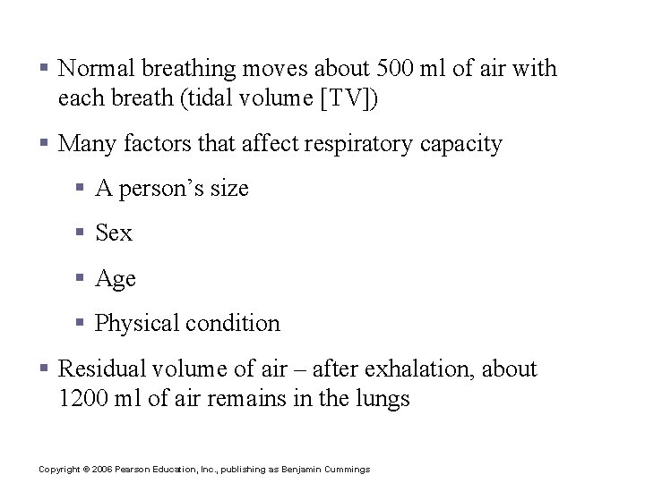 Respiratory Volumes and Capacities § Normal breathing moves about 500 ml of air with