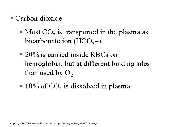 Gas Transport in the Blood § Carbon dioxide § Most CO 2 is transported