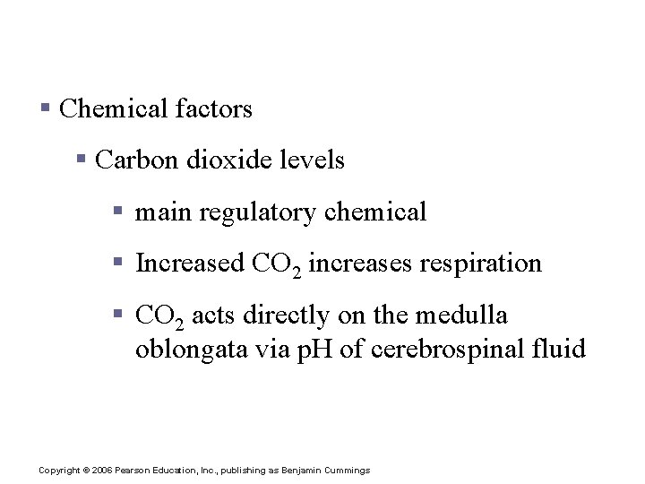 Factors Influencing Respiratory Rate and Depth § Chemical factors § Carbon dioxide levels §
