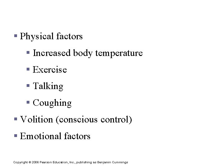 Factors Influencing Respiratory Rate and Depth § Physical factors § Increased body temperature §
