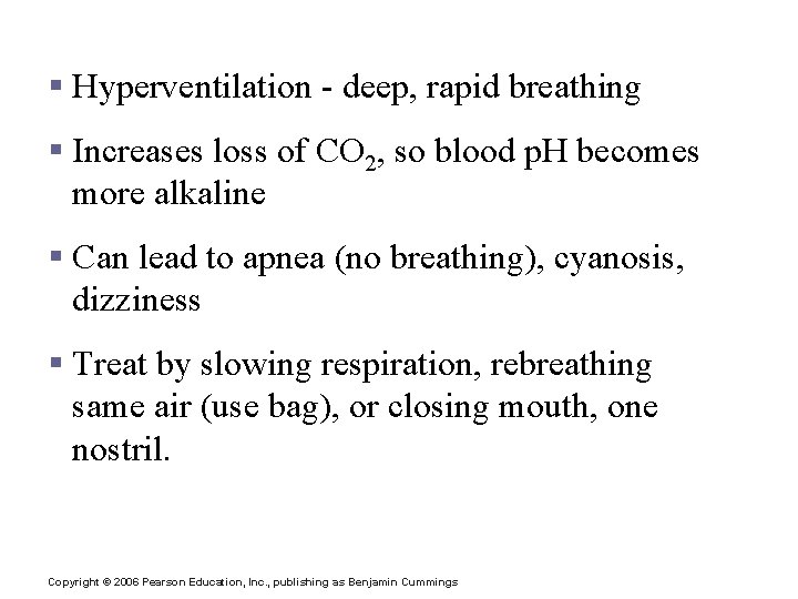 Hyperventilation § Hyperventilation - deep, rapid breathing § Increases loss of CO 2, so